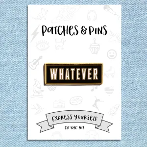 Whatever Enamel Pin